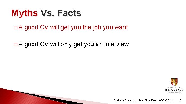 Myths Vs. Facts �A good CV will get you the job you want �A