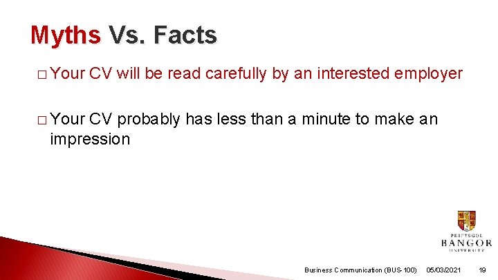 Myths Vs. Facts � Your CV will be read carefully by an interested employer