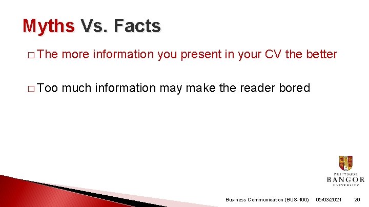 Myths Vs. Facts � The more information you present in your CV the better