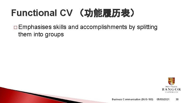 Functional CV （功能履历表） � Emphasises skills and accomplishments by splitting them into groups Business
