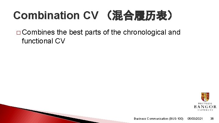 Combination CV （混合履历表） � Combines the best parts of the chronological and functional CV