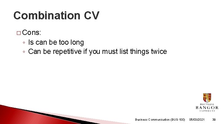 Combination CV � Cons: ◦ Is can be too long ◦ Can be repetitive