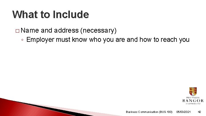 What to Include � Name and address (necessary) ◦ Employer must know who you