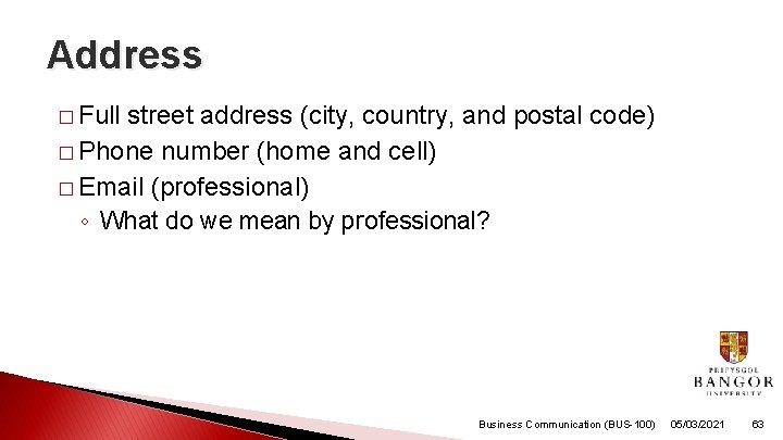 Address � Full street address (city, country, and postal code) � Phone number (home