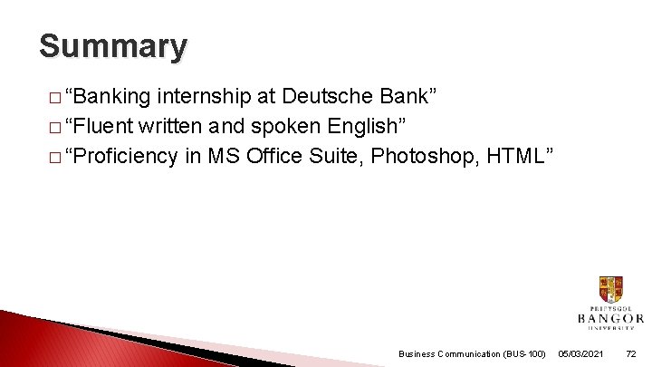 Summary � “Banking internship at Deutsche Bank” � “Fluent written and spoken English” �