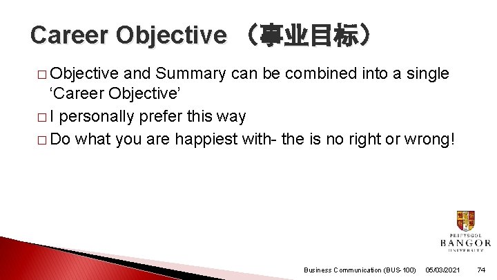 Career Objective （事业目标） � Objective and Summary can be combined into a single ‘Career