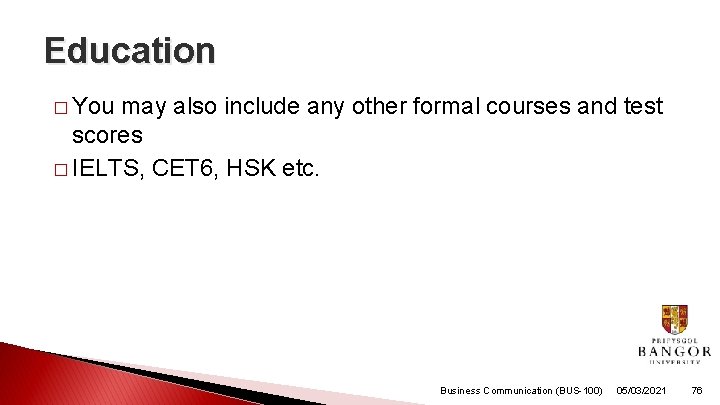 Education � You may also include any other formal courses and test scores �
