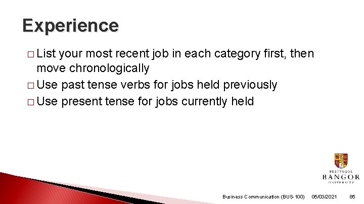 Experience � List your most recent job in each category first, then move chronologically