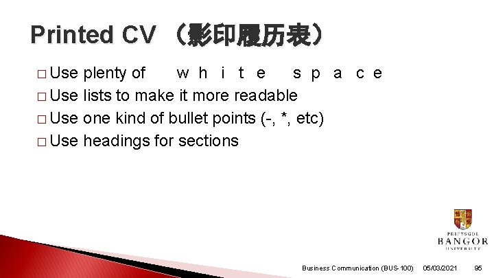 Printed CV （影印履历表） � Use plenty of w h i t e s p