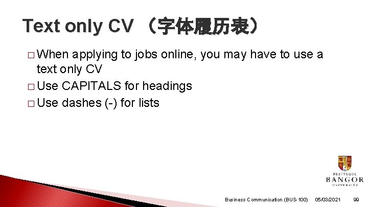 Text only CV （字体履历表） � When applying to jobs online, you may have to