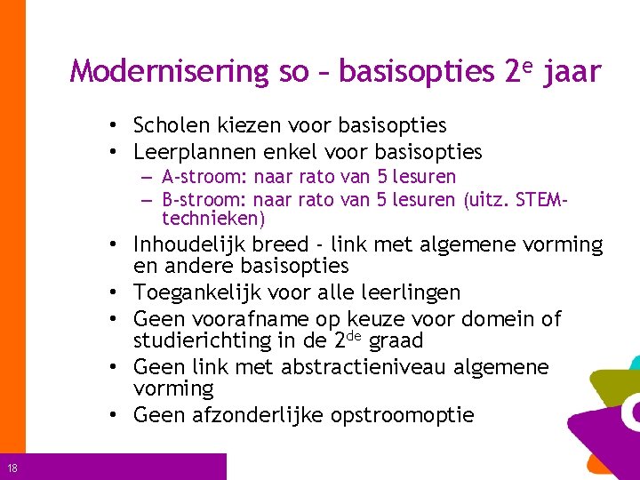 Modernisering so – basisopties 2 e jaar • Scholen kiezen voor basisopties • Leerplannen