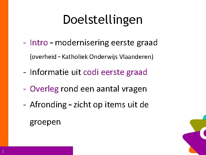 Doelstellingen - Intro – modernisering eerste graad (overheid – Katholiek Onderwijs Vlaanderen) - Informatie