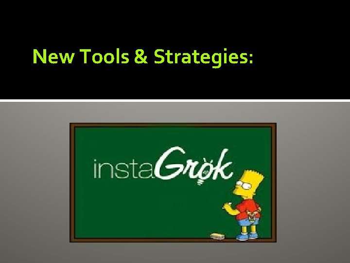 New Tools & Strategies: 