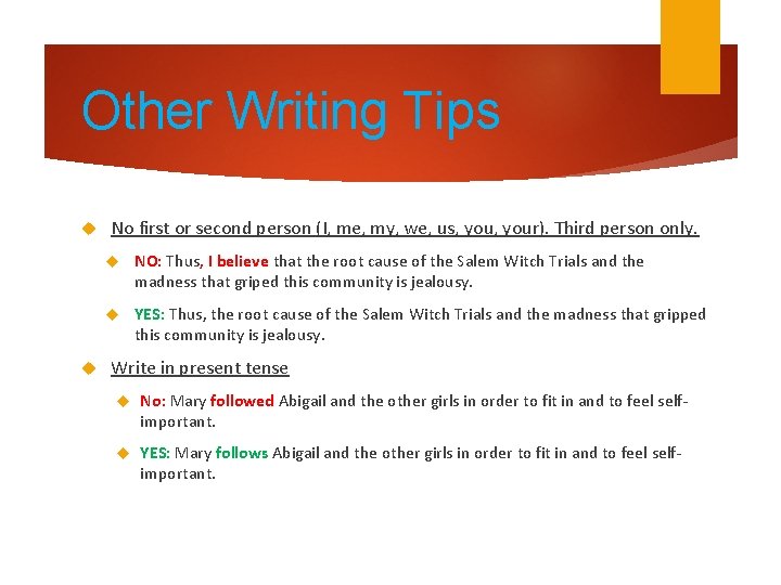 Other Writing Tips No first or second person (I, me, my, we, us, your).
