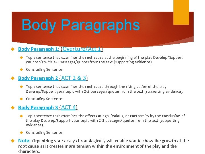 Body Paragraphs Body Paragraph 1: (Overture/Act 1) Topic sentence that examines the root cause
