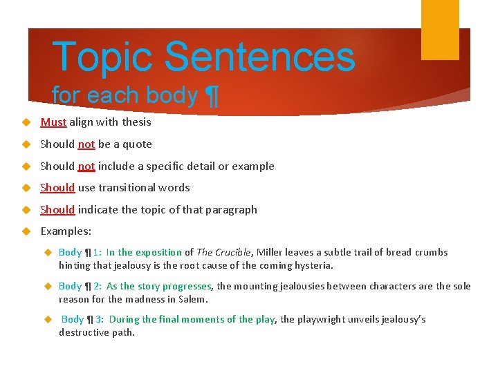 Topic Sentences for each body ¶ Must align with thesis Should not be a