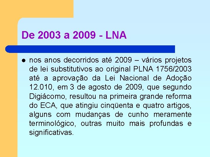 De 2003 a 2009 - LNA l nos anos decorridos até 2009 – vários