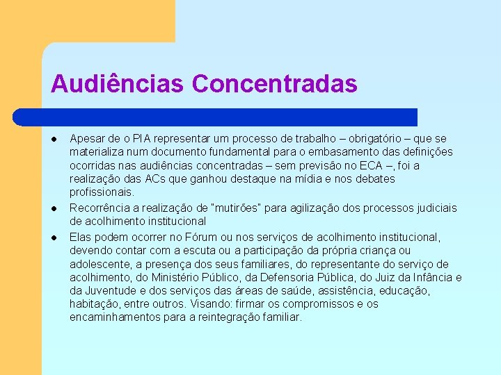 Audiências Concentradas l l l Apesar de o PIA representar um processo de trabalho