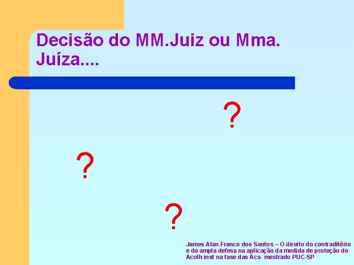 Decisão do MM. Juiz ou Mma. Juíza. . ? ? ? James Alan Franco