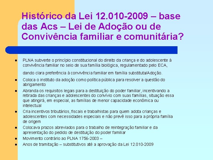 Histórico da Lei 12. 010 -2009 – base das Acs – Lei de Adoção