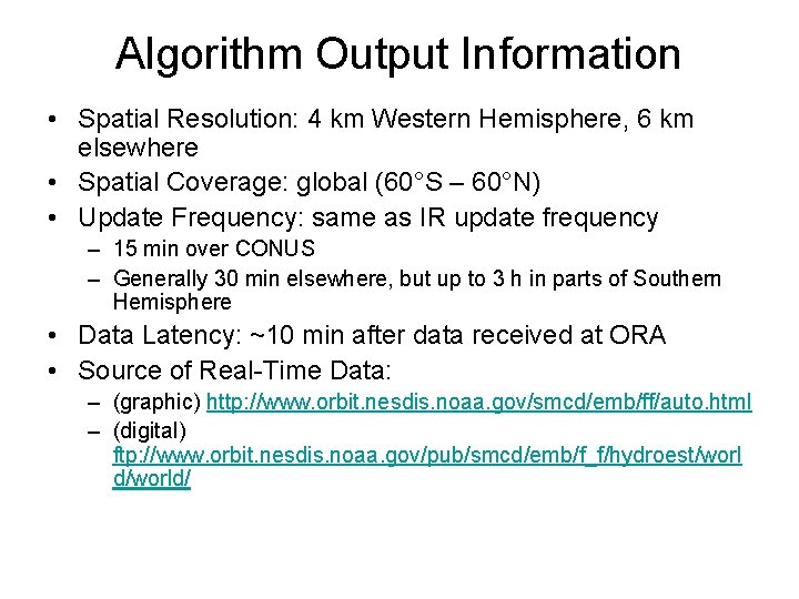 Algorithm Output Information • Spatial Resolution: 4 km Western Hemisphere, 6 km elsewhere •