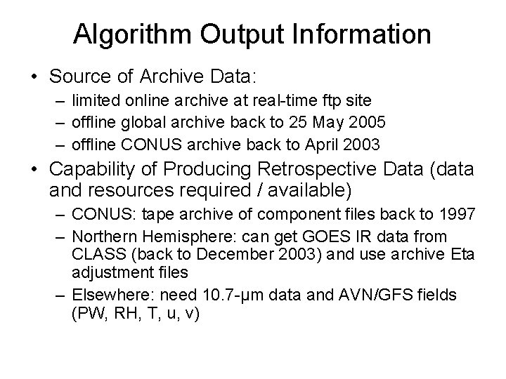 Algorithm Output Information • Source of Archive Data: – limited online archive at real-time