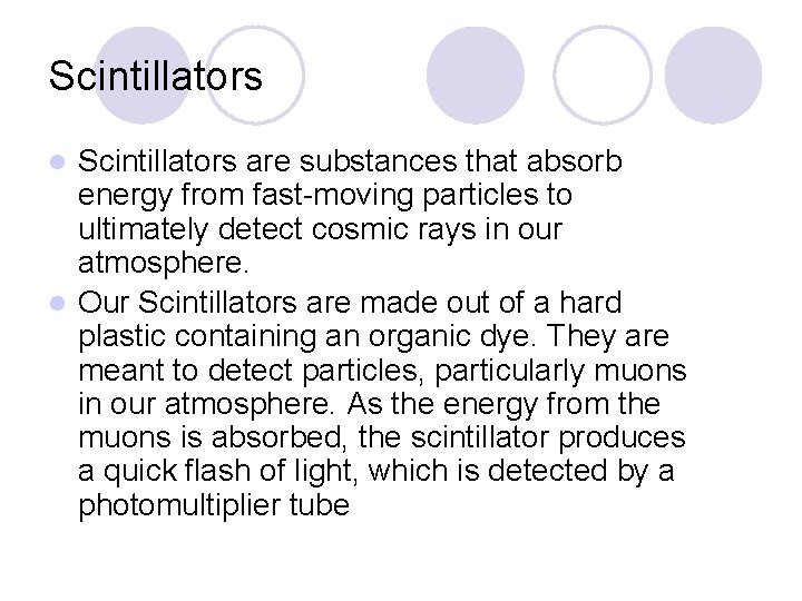 Scintillators are substances that absorb energy from fast-moving particles to ultimately detect cosmic rays