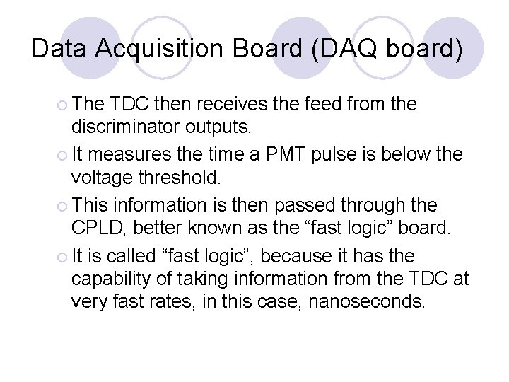 Data Acquisition Board (DAQ board) The TDC then receives the feed from the discriminator