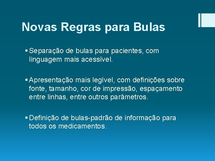 Novas Regras para Bulas § Separação de bulas para pacientes, com linguagem mais acessível.