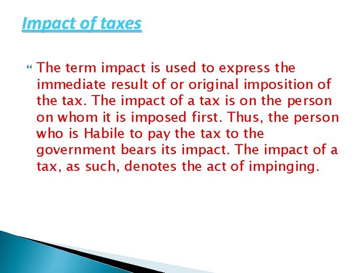 Impact of taxes The term impact is used to express the immediate result of