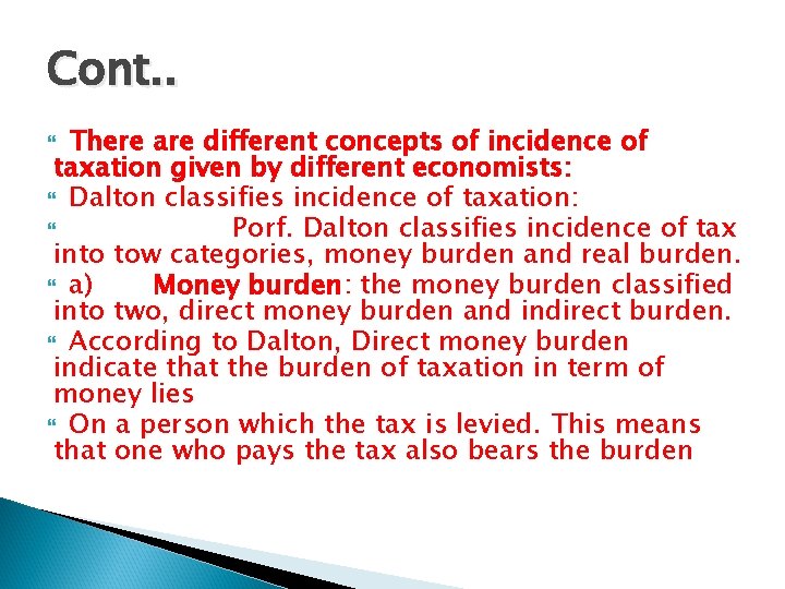 Cont. . There are different concepts of incidence of taxation given by different economists: