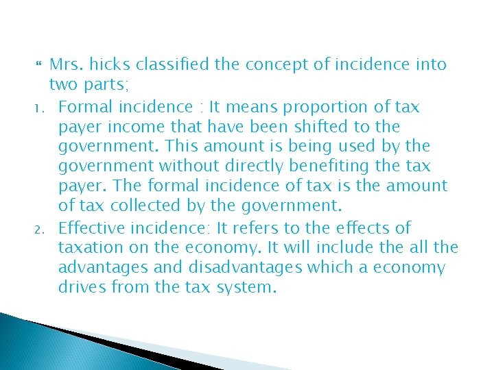 Mrs. hicks classified the concept of incidence into two parts; 1. Formal incidence :