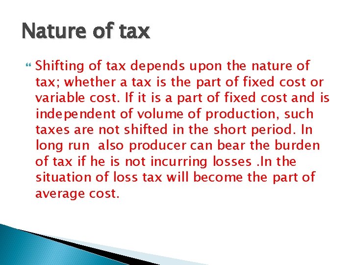 Nature of tax Shifting of tax depends upon the nature of tax; whether a