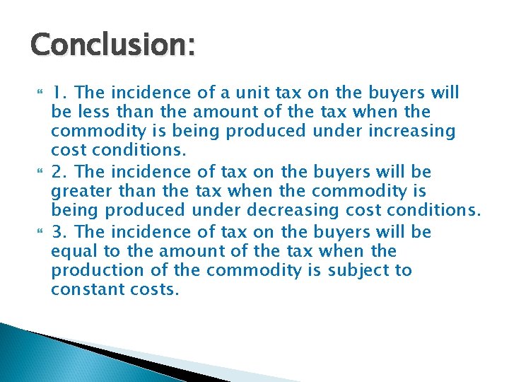 Conclusion: 1. The incidence of a unit tax on the buyers will be less