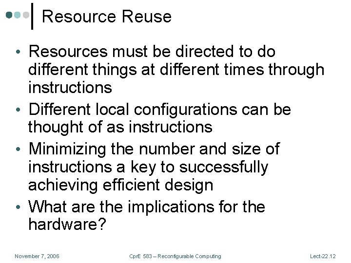 Resource Reuse • Resources must be directed to do different things at different times