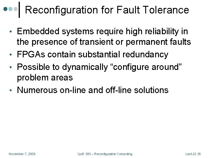 Reconfiguration for Fault Tolerance • Embedded systems require high reliability in the presence of