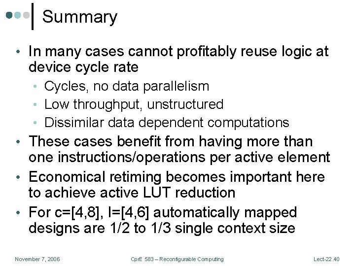 Summary • In many cases cannot profitably reuse logic at device cycle rate •