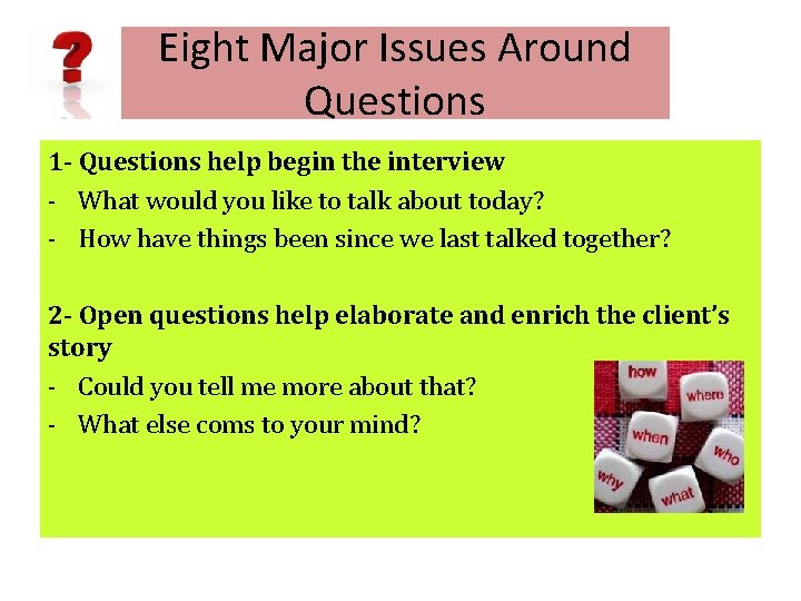 Eight Major Issues Around Questions 1 - Questions help begin the interview - What