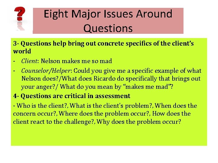 Eight Major Issues Around Questions 3 - Questions help bring out concrete specifics of