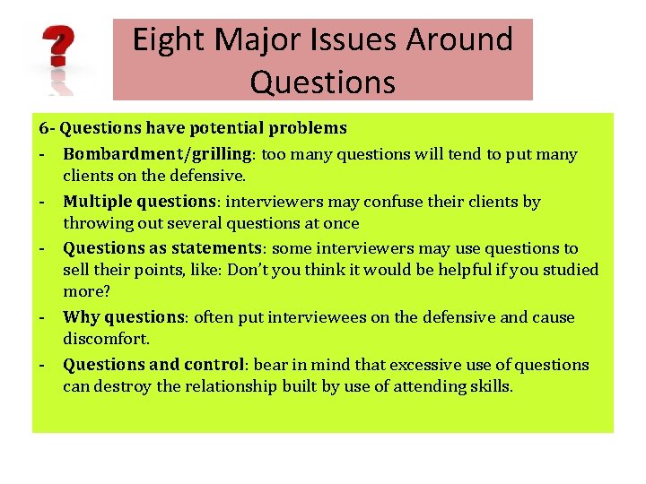 Eight Major Issues Around Questions 6 - Questions have potential problems - Bombardment/grilling: too