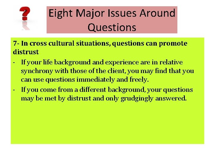 Eight Major Issues Around Questions 7 - In cross cultural situations, questions can promote