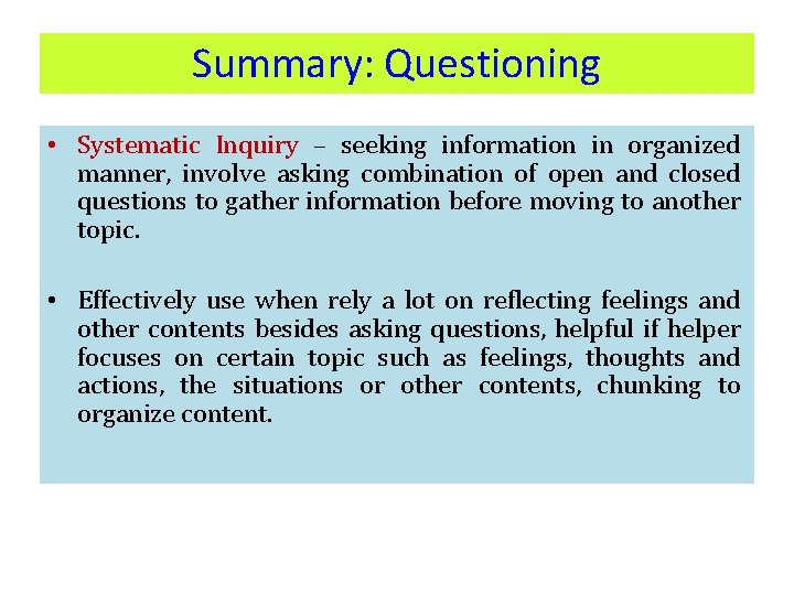 Summary: Questioning • Systematic Inquiry – seeking information in organized manner, involve asking combination