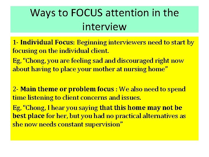 Ways to FOCUS attention in the interview 1 - Individual Focus: Beginning interviewers need