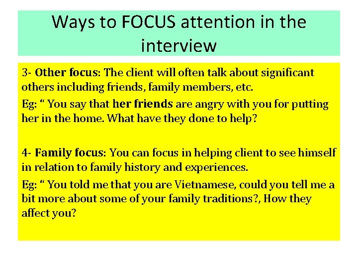 Ways to FOCUS attention in the interview 3 - Other focus: The client will