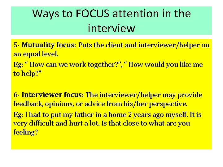 Ways to FOCUS attention in the interview 5 - Mutuality focus: Puts the client