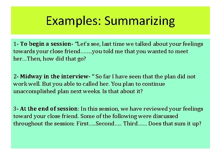 Examples: Summarizing 1 - To begin a session- “Let’s see, last time we talked