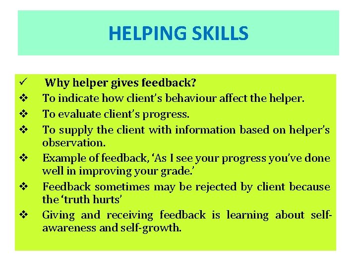 HELPING SKILLS ü v v v Why helper gives feedback? To indicate how client’s