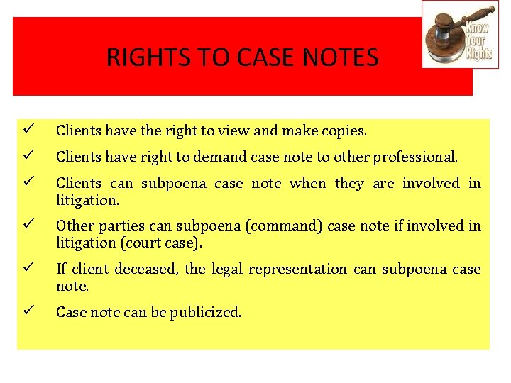 RIGHTS TO CASE NOTES ü Clients have the right to view and make copies.