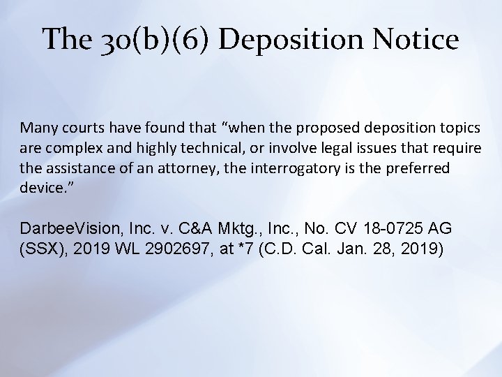 The 30(b)(6) Deposition Notice Many courts have found that “when the proposed deposition topics