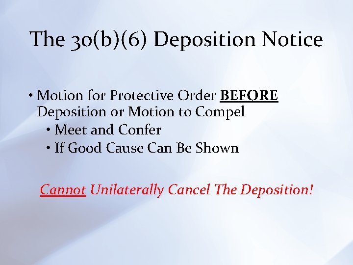 The 30(b)(6) Deposition Notice • Motion for Protective Order BEFORE Deposition or Motion to